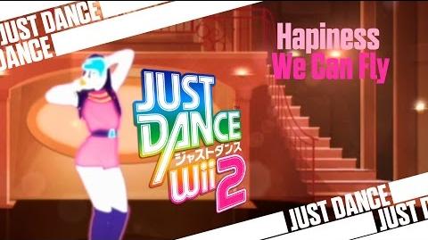 We Can Fly - Hapiness Just Dance Wii 2 (ジャストダンス 2)