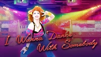 I Wanna Dance with Somebody (Who Loves Me)
