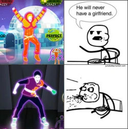He will never have a girlfriend just dance edition