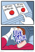 Allyougotta twobuttons meme.png (361 KB) "Two Buttons" meme referencing All You Gotta Do (Is Just Dance)