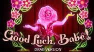 Good Luck, Babe! (Drag Version)