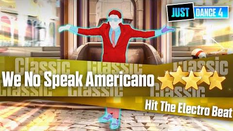We No Speak Americano - Hit The Electro Beat Just Dance 4