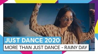 JUST DANCE 2020 – MORE THAN JUST DANCE - RAINY DAY