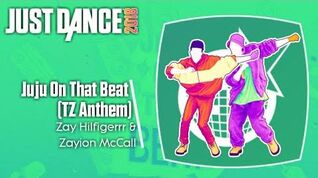 Just Dance 2018 (Unlimited) Juju On That Beat (TZ Anthem)