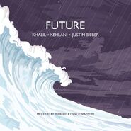 “Future” (Khalil featuring Justin Bieber and Kehlani)