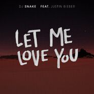 “Let Me Love You” (DJ Snake featuring Justin Bieber)