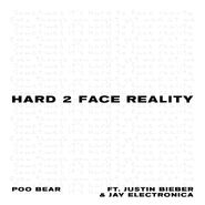 “Hard 2 Face Reality” (Poo Bear featuring Justin Bieber and Jay Electronica)