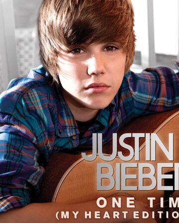 One Time My Heart Edition Justin Bieber Wiki Fandom One Time My Heart Edition Justin Bieber Wiki Fandom