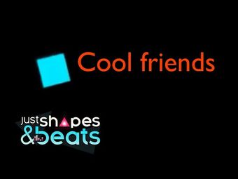 Cool Friends, Just Shapes & Beats Wiki