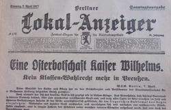 Berliner Lokalanzeiger: "An Easter Message of Kaiser Wilhelm: No Three-Class Franchise in Prussia anymore!" (9 April 1917)