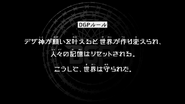 Episode 9 "When the Deza Shin's wish is granted, the world will be remade, and humanity's memories reset. Just like this, the world is saved." (デザ神が願いを叶えると世界が作り変えられ、人々の記憶はリセットされる。こうして、世界は守られた。, Deza-shin ga negai o kanaeru to sekai ga tsukuri kae rare, hitobito no kioku wa risettosareru. Kōshite, sekai wa mamorareta.)