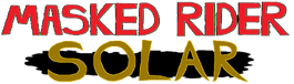 Masked Rider Solar (Title)
