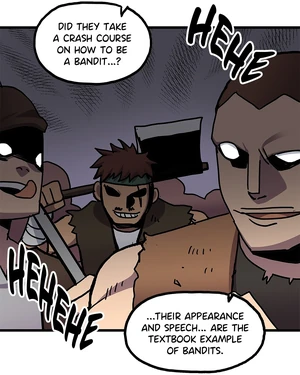 Did they take a crash course on how to be a bandit, their appearance and speech... are the textbook example of bandits