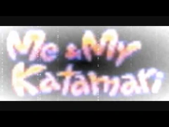 Me_and_My_Katamari_-_Canon_of_Kings