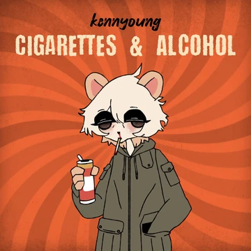 Cigarettes & Alcohol | KennYon Wiki