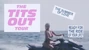 THE TITS OUT TOUR.