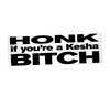 Honk If You're A Kesha Bitch Bumper Sticker, $10.00
