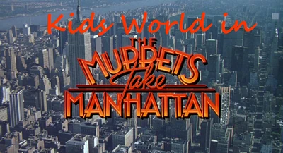 Kids World in The Muppets Take Manhattan