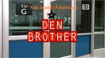 Kids World's Adventures of Den Brother