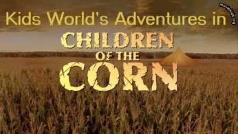 Kids World's Adventures in Children of the Corn