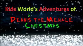 Kids World's Adventures of A Dennis The Menace Christmas