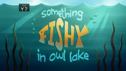 18-1 - Something Fishy In Owl Lake