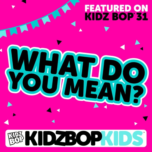 What Do You Mean? Kidz Bop Wiki Fandom