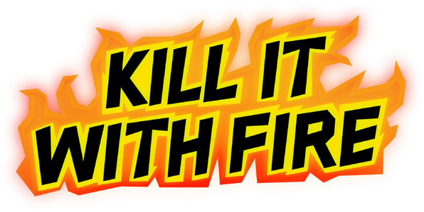 Kill It With Fire Wiki