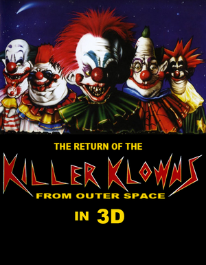 The Return Of The Killer Klowns From Outer Space In 3D - Unofficial Poster