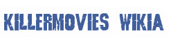 Killermovies Wikia