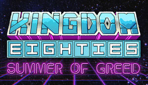 Kingdom Eighties – Summer of Greed