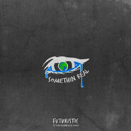 "Somethin Real"