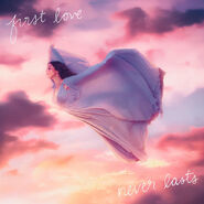 "First Love Never Lasts"