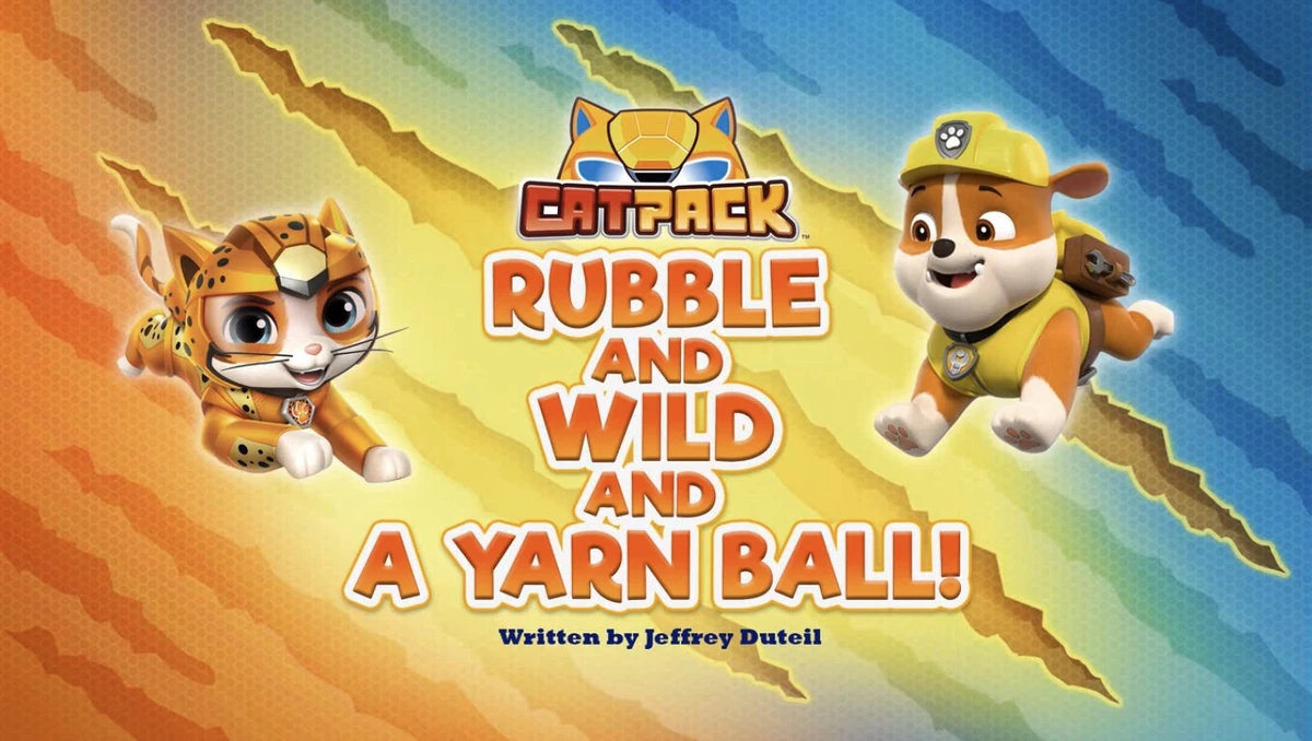 Cat Pack/Paw Patrol Rescue, Rubble and Wild and a Yarn Ball