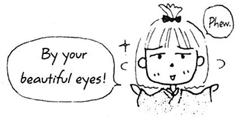 a drawing of ms. obana saying "by your beautiful eyes! phew!"