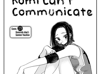 Read Komi-San Wa Komyushou Desu Chapter 379: Komorebi's Summer Vacation -  Manganelo