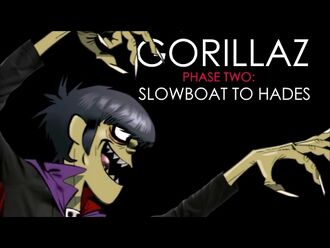 Gorillaz - Phase 2- Slowboat To Hades