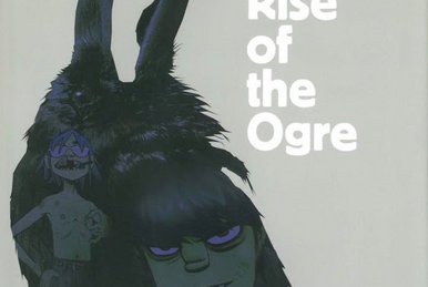 Dawn Of The Ogre | Gorillaz Wiki | Fandom Dawn Of The Ogre | Gorillaz Wiki | Fandom