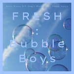 FRESH: Bubble Boys (2020)
