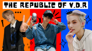 1. The Republic of V.D.R (Vocal, Dance, Rap) -> Byeonghwi, Yong, and Xiao