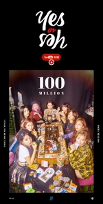 TWICE Yes or Yes 100 Million views poster.png (1.69 MB) "Yes or Yes" 100 Million views poster