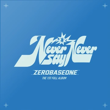 Never Say Never (ZEROBASEONE) | Kpop Wiki | Fandom