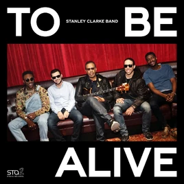 Stanley Clarke Band To Be Alive cover art