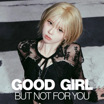 Good Girl But Not For You | Kpop Wiki | Fandom