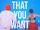 All That You Want