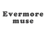 EVERMORE MUSE