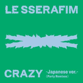 LE SSERAFIM Crazy -Japanese ver.- (Party Remixes) digital cover
