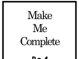 Make Me Complete