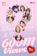 "What is Love?" 600 Million views poster