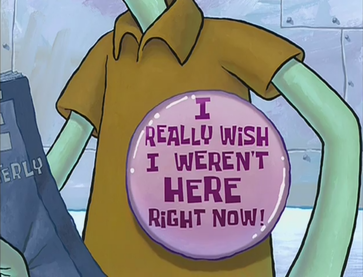 I Really Don't Want To Be The First I Really Wish I Weren't Here Right Now! Badge | Krusty Krab Training